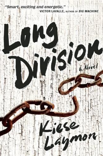 Kiese Laymon: Long Division (2013, Agate Bolden)