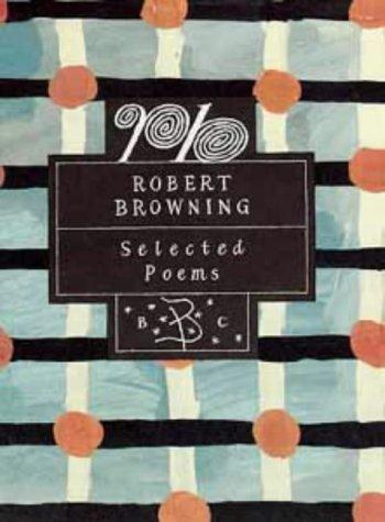 Robert Browning: Selected Poems (Bloomsbury Poetry Classics) (Hardcover, 1994, Trafalgar Square)