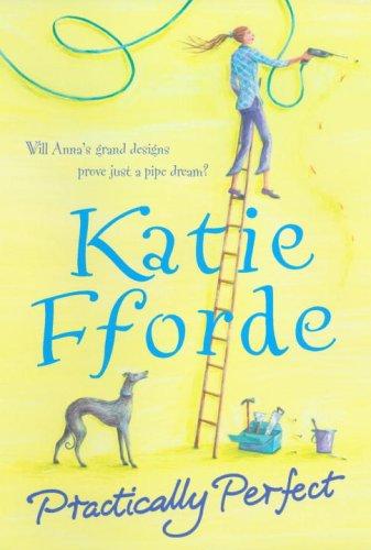 Katie Fforde: Practically Perfect (Hardcover, 2006, Century)