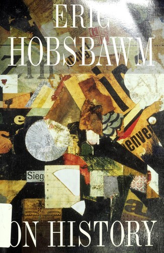 Eric Hobsbawm: On history (1997, New Press)