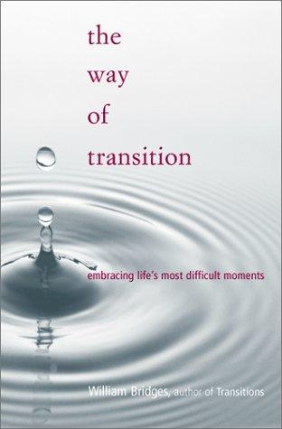 William Bridges: The Way of Transition (Paperback, 2001, Perseus Publishing)