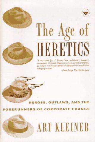 Art Kleiner: The Age of Heretics (1988, Currency)