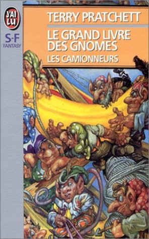 Terry Pratchett: Le Grand Livre des gnomes, tome 1 : Les Camionneurs (Paperback, 1999, J'Ai Lu)