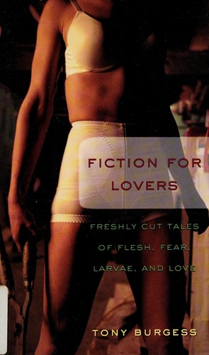 Tony Burgess: Fiction for Lovers (Paperback, 2003, ECW Press)