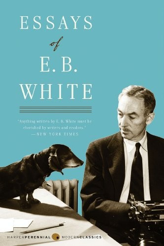 E. B. White: Essays of E. B. White (2014, Harper Perennial)