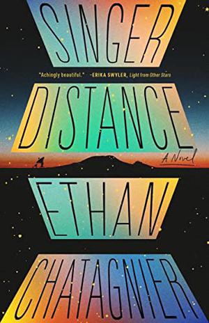 Ethan Chatagnier: Singer Distance (2022, Tin House Books, LLC)