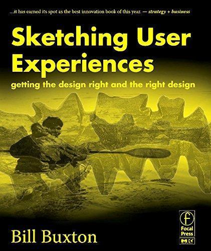 Bill Buxton: Sketching User Experiences: Getting the Design Right and the Right Design (2007)