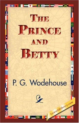 P. G. Wodehouse: The Prince and Betty (Paperback, 2007, 1st World Library - Literary Society)