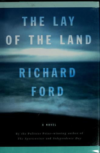 Richard Ford: The lay of the land (2006, Bloomsbury)