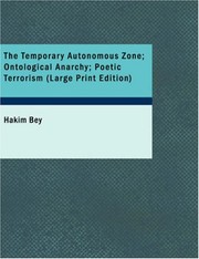 Peter Lamborn Wilson: The Temporary Autonomous Zone; Ontological Anarchy; Poetic Terrorism (2007, BiblioBazaar)