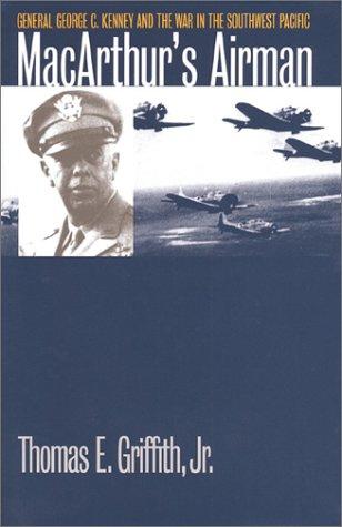 Thomas E. Griffith: MacArthur's airman (1998, University Press of Kansas)