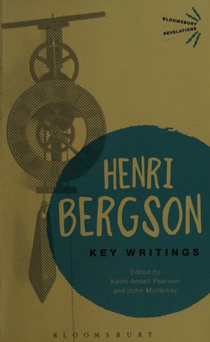 Henri Bergson: Key writings (2014, Bloomsbury)