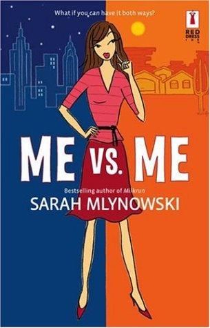 Sarah Mlynowski: Me vs. Me (2006, Red Dress Ink)