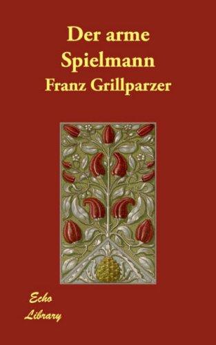 Franz Grillparzer: Der arme Spielmann (Paperback, German language, 2007, Echo Library)