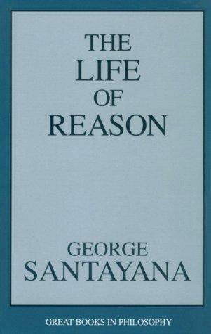 George Santayana: The life of reason (1998, Prometheus Books)
