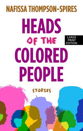 Nafissa Thompson-Spires: Heads of the Colored People (2019, Thorndike Press)