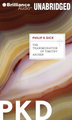 Philip K. Dick, Joyce Bean, Carlos Peralta: The Transmigration of Timothy Archer                            Valis (2011, Brilliance Corporation)