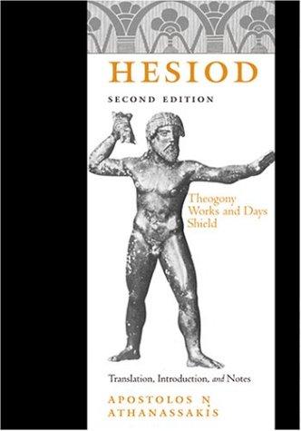 Hesiod: Theogony ; Works and days ; Shield (2004, Johns Hopkins University Press)
