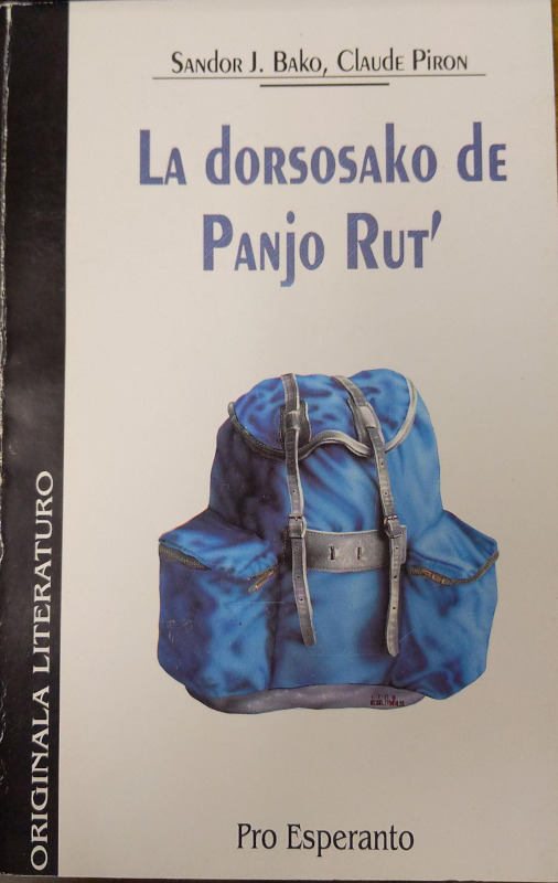Claude Piron, Sandor J. Bako: La dorsosako de Panjo Rut’ (Paperback, Esperanto language, 1994, Pro Esperanto)