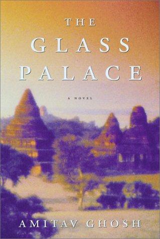 Amitav Ghosh: The glass palace (2001, Random House)