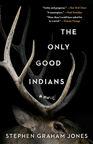 Stephen Graham Jones: The Only Good Indians (Hardcover, Gallery/Saga Press)