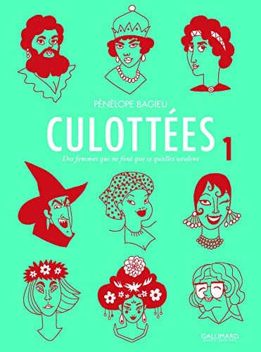 Gallimard, Pénélope Bagieu: Culottées T1 - des femmes qui ne font ce qu'elles veulent (Hardcover, 2016, GALLIMARD BD, French and European Publications Inc)