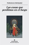 Mariana Enríquez: Las cosas que perdimos en el fuego (Spanish language, 2016, Anagrama)