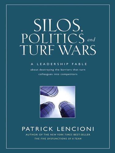 Patrick Lencioni: Silos, Politics and Turf Wars (EBook, 2006, John Wiley & Sons, Ltd.)