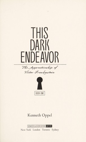 Kenneth Oppel: This dark endeavor (2011, Simon & Schuster Books for Young Readers)