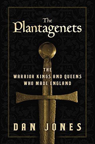 Dan Jones: The Plantagenets: The Warrior Kings and Queens Who Made England (2013)