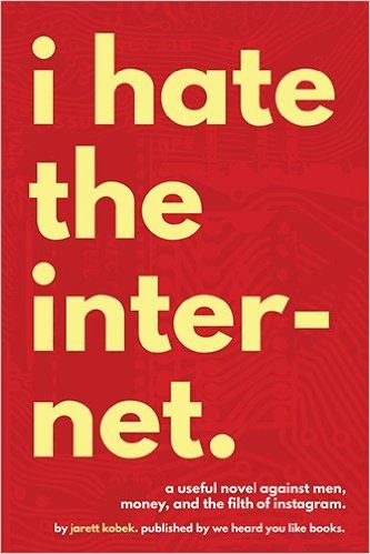 Jarett Kobek, Juan Manuel Salmerón Arjona: I Hate the Internet (Paperback, We Heard You Like Books)