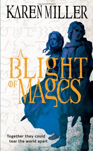 Karen Miller (undifferentiated): A Blight of Mages (2012, Orbit)