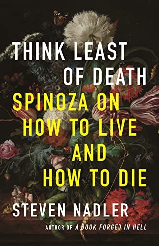 Steven Nadler: Think Least of Death (2020, Princeton University Press)