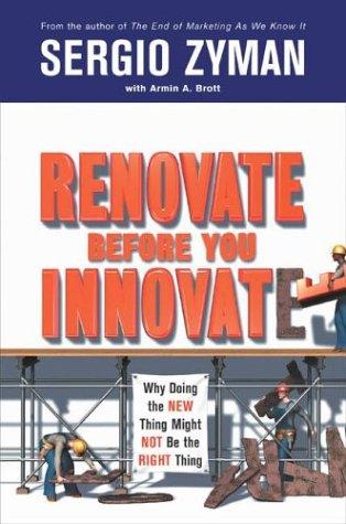 Sergio Zyman: Renovate Before You Innovate (Hardcover, 2004, Portfolio Hardcover)