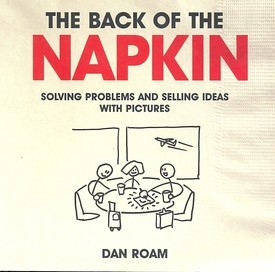 Dan Roam: The Back of the Napkin (2012, Marshall Cavendish International)