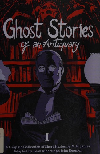 M. R. James: Ghost stories of an antiquary (2016, SelfMadeHero)