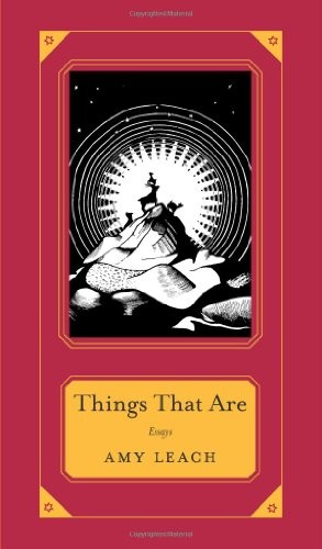 Amy Leach: Things that are (2012, Milkweed Editions)