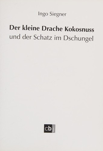 Ingo Siegner: Der kleine Drache Kokosnuss und der Schatz im Dschungel (German language, 2009, cbj)