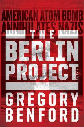 Gregory Benford: The Berlin Project (2017)