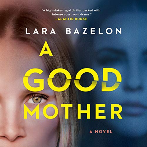 Lara Bazelon: A Good Mother (AudiobookFormat, 2021, Harlequin Audio and Blackstone Publishing)