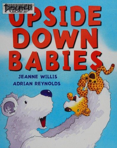 Jeanne Willis, Adrian Reynolds: Upside down Babies (2014, Andersen Press)