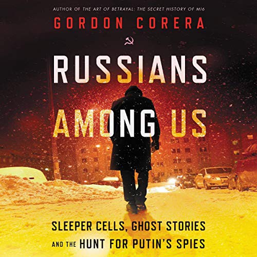 Gordon Corera: Russians Among Us (AudiobookFormat, 2020, Harpercollins, HarperCollins B and Blackstone Publishing)
