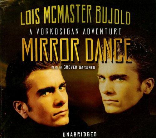 Lois McMaster Bujold: Mirror Dance (Miles Vorkosigan Adventures) (AudiobookFormat, 2007, Blackstone Audio Inc.)