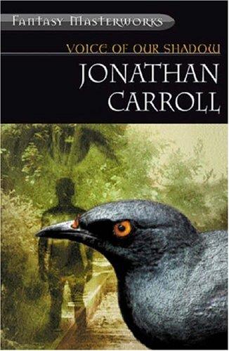 Jonathan Carroll: Voice of Our Shadow (Paperback, 2002, Gollancz)