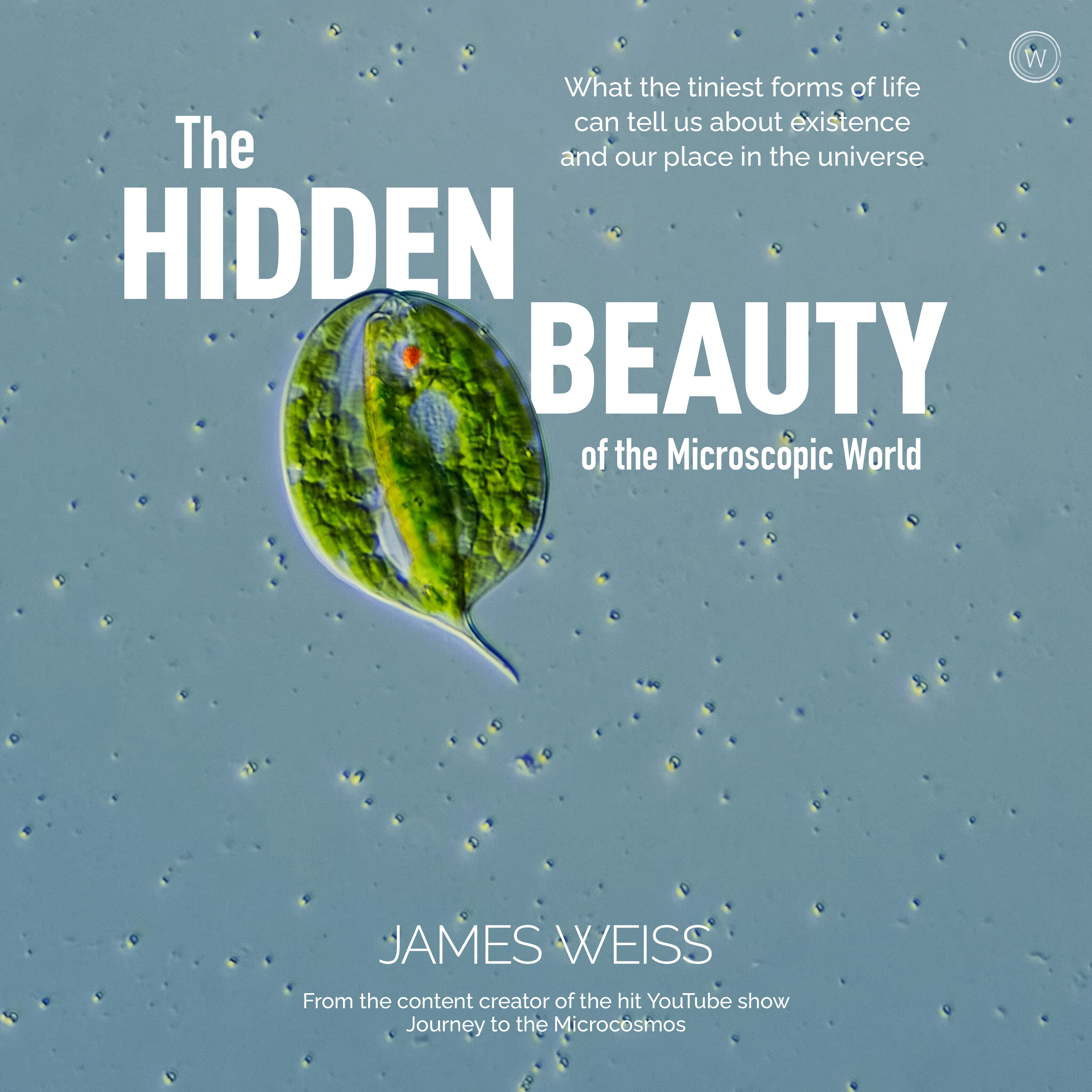 James Weiss: Hidden Beauty of the Microscopic World (EBook, 2021, Watkins Publishing)