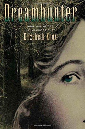 Elizabeth Knox: Dreamhunter (The Dreamhunter Duet, #1) (2006)