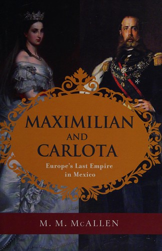 Mary Margaret McAllen Amberson: Maximilian and Carlota (2014)