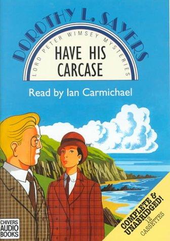 Dorothy L. Sayers: Have His Carcase (Lord Peter Wimsey Mystery, 8) (AudiobookFormat, 1999, Chivers Audio Books)