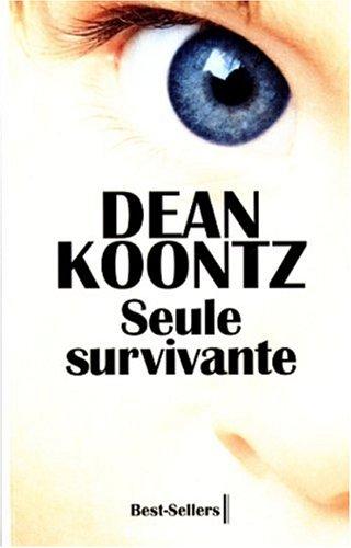 Dean R. Koontz: Seule survivante (Paperback, French language, 1999, Robert Laffont)