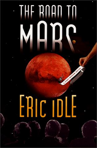 Eric Idle: The road to Mars (1999, Pantheon Books)